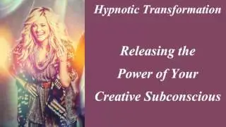 Releasing the Power of Your Creative Subconscious
