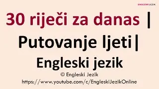 30 riječi za danas | Putovanje ljeti | Engleski jezik