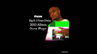 Big K-J From Dosia  (Featuring: Thuglicious & R.J.) Producer: Half of GameFace Muzik