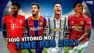 ESCALADO!! IOI&Ocirc; VIT&Oacute;RIO ENTRA PRO TIME PES 2021!!