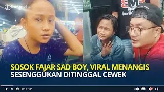 Sosok Fajar Sad Boy, Pemuda Viral Menangis Sesenggukan Ditinggal Cewek saat Sedang Sayang-sayangnya