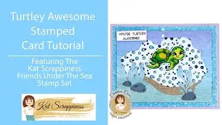 Turtley Awesome Stamped Card Tutorial Featuring Kat Scrappiness Stamps!