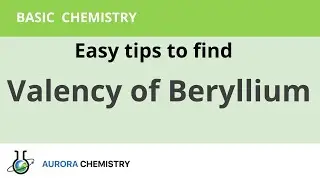 How to find VALENCY of BERYLLIUM (Be)?