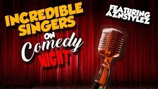 Singing on Comedy Night - Feat. AznStyles