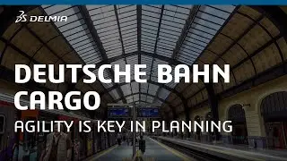 Is Your Planning Process Agile Enough? Deutsche Bahn Cargo & DELMIA