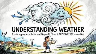 Understanding the Weather | Class 7 New NCERT Chapter 2 | Whiteboard Animated Explainer 🌦️