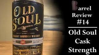 Barrel Review #14: Old Soul Cask Strength