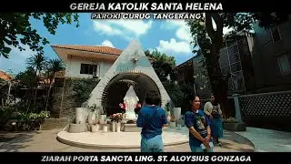 PORTA SANCTA GEREJA SANTA HELENA PAROKI CURUG  ||  Ling. St. Aloysius Gonzaga  || Cinematic Video