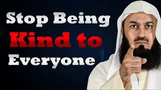 Stop Being Kind to Everyone &mdash; Islam Doesn&rsquo;t Want That Mufti Menk