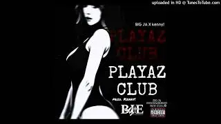 Big Ja - Playaz Club (ft. kenny!) (Official Audio)