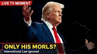 Trump Says Only &ldquo;His Morals&rdquo; Restrain Him &mdash; International Law Dismissed
