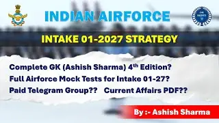 AIRFORCE 01-2027 | AIRFORCE PHASE 1 EXAM PREPRATION STRATEGY | ASHISH SHARMA #airforce  #iaf