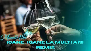 ManeloVibe - Ioane , Ioane la multi ani ( REMIX )