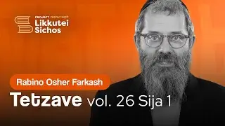 Likutei Sijot vol. 26 Tetzave, Sija 1 | Rabino Osher Farkash