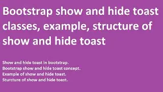 Bootstrap show and hide toast | toast concept | classes | example | structure of toast