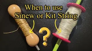 When to us Sinew or Kit String or Rubber Band