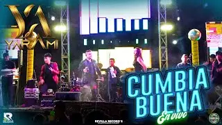 CUMBIA BUENA  YARAMI   VIDEO EN VIVO