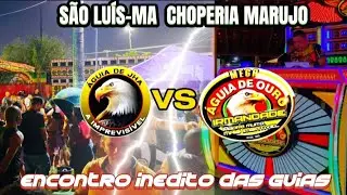 MEGA ÁGUIA DE OURO _VS- ÁGUIA JHA O ENCONTRO INÉDITO DAS ÁGUIA  EM SÃO Luis MA choperia marujo