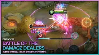 BATTLE OF THE DAMAGE DEALERS (Hybrid Mathilda vs Late Game Dominator Miya) | MLBB