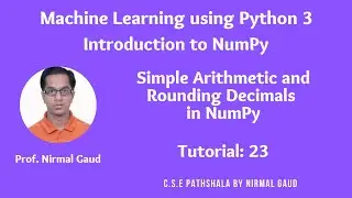 Introduction to NumPy (Tutorial 23):  Simple Arithmetic and Rounding Decimals in NumPy