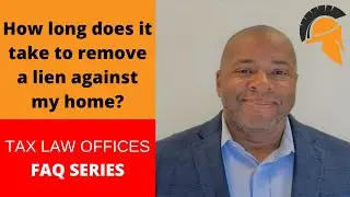How long does it take to remove a lien against my home? - Time Required to Remove Lien
