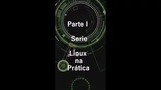 Linux na pr&aacute;tica |Parte I