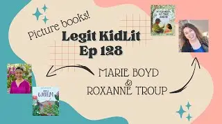 Legit KidLit Ep 128: PB Creators Roxanne Troup and Marie Boyd