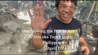 Interviewing the PCP Maker Cris aka Tuper in the Philippines April 2024 🇵🇭 👊🏾😎