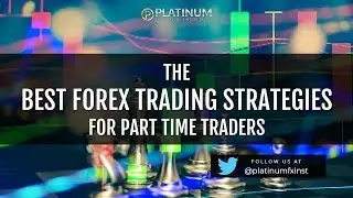 The Best Forex Trading Strategies for Part-Time Traders