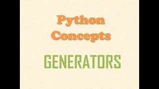 Python Concepts - Generators