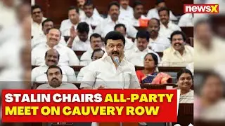 Cauvery Water Dispute | MK Stalin Chairs All-Party Meet on Cauvery Row | NewsX