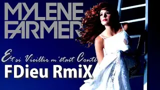 Mylène Farmer - Et si Vieillir m'était Conté [Fdieu RmiX]