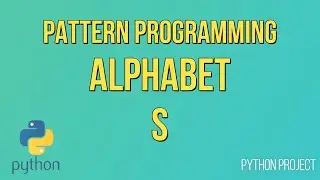 Write a Python Program to print Alphabet pattern S || Pattern Programming || Python Projects