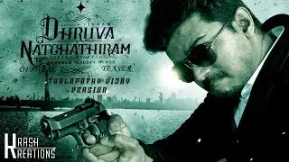 Dhruva Natchathiram Teaser - Thalapathy Vijay Version | Krash Kreations