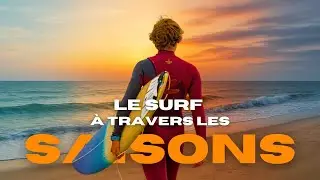 LE SURF &Agrave; TRAVERS LES SAISONS
