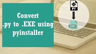 Python | Convert .py to .EXE | pyinstaller