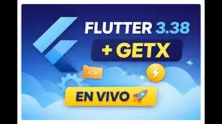 Flutter 3.38 en Vivo 🚀 | GetX desde Cero a Avanzado | Estado, Rutas y Performance