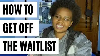 The Waitlist Process- How to get off the College Waitlist|| AFRICAN STUDENT