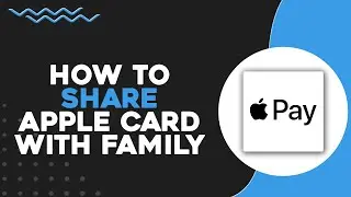 How To Share Apple Card With Family (Quick & Easy)