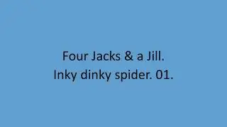 Four Jacks & a Jill - Inky dinky spider. 01.