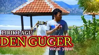 LAGU SUMBAWA DEN GUGER LIRIK || VOCAL YAYAN - DEN GUGER