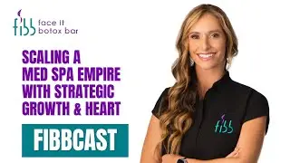 FIBBCAST: Scaling a Med Spa Empire with Strategic Growth & Heart