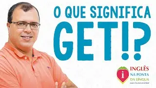 O que significa GET!? Uma História Real!