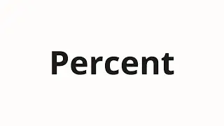 How to pronounce Percent