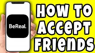 How to Accept Friends in BeReal App (2026)