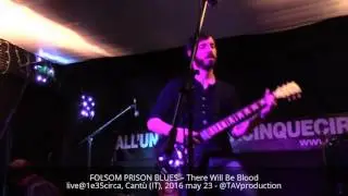 FOLSOM PRISON BLUES &ndash; There Will Be Blood live@1e35circa, Cant&ugrave; (IT), 2016 may 23 - @TAVproduction