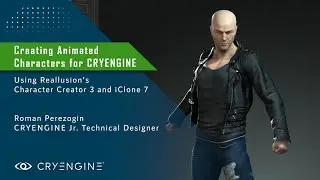 Creating Animated Characters for CRYENGINE: featuring Reallusion's Character Creator 3 & iClone 7