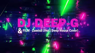 DJ Deep-G & Film - Zamisli život ( Deep House Cover )