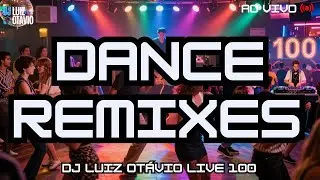 DANCE REMIXES - AO VIVO 🔊🔥 80s, 90s, 2000s e Atuais! (LIVE 100)🎧