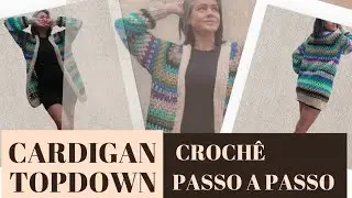 🧶Casaco topdown Croch&ecirc; 🧶passo a passo cardigan raglan topdown granny sticht tutorial f&aacute;cil
